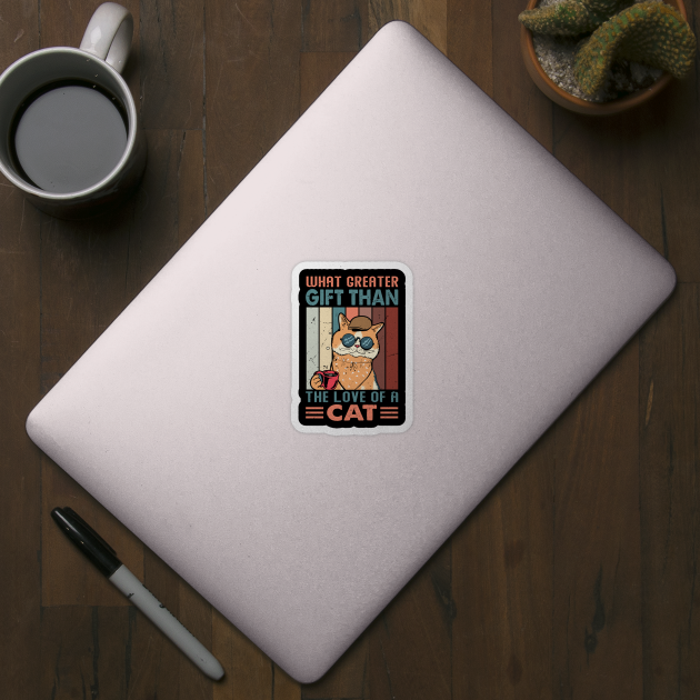 What Greater Gift Than The Love Of A Cat - Design For Cat Lovers by Chuckgraph